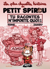 Les plus chouettes histoire du Petit Spirou - Tu racontes n'importe quoi !