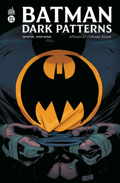 Batman - Dark Patterns - T01 - Affaire #1 : l'homme blessé