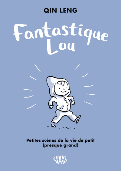 Fantastique Lou - Petites scènes de la vie de petit (presque grand)