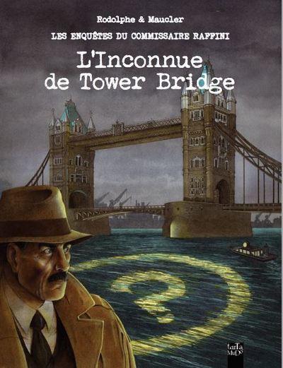 Les enquêtes du Commissaire Raffini - T11 - L'inconnue de Tower Bridge