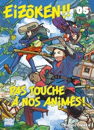 Eizôken !! Pas touche à nos animés ! - T05
