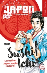 Sushi Ichi ! - T01 - Le sushi au Japon, quelle histoire!