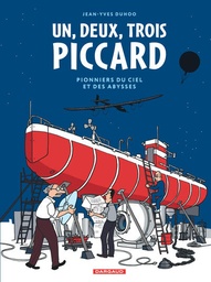 Un, deux, trois Piccard - Pionniers du ciel et des abysses