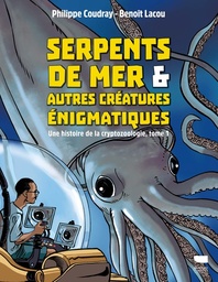 Serpents de mer & autres créatures énigmatiques - Une histoire de la cryptozoologie