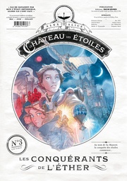 Le Château des étoiles - Gazette n°03 - Les conquérants de l'éther